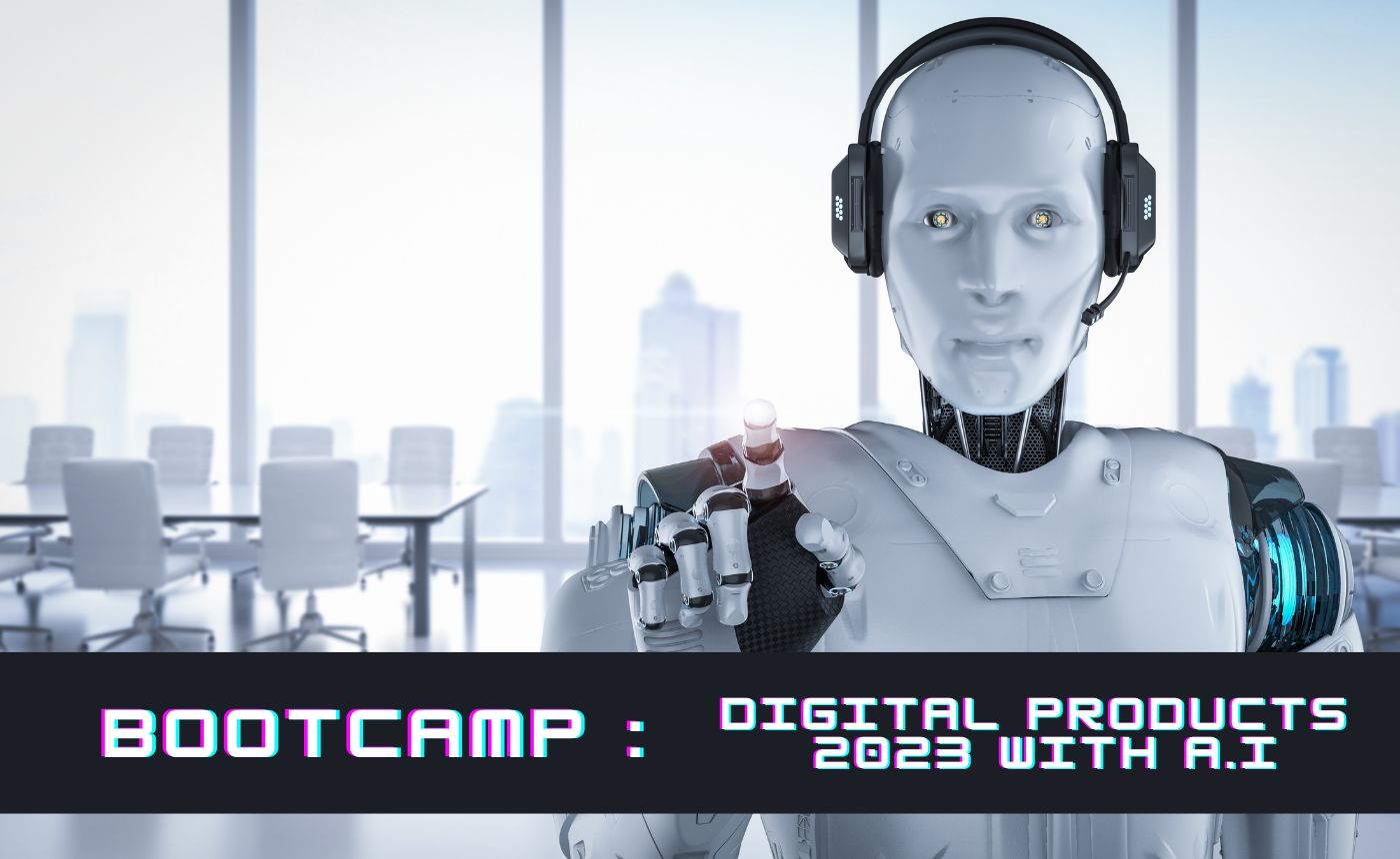 Bootcamp : Digital Products 2023 with A.I